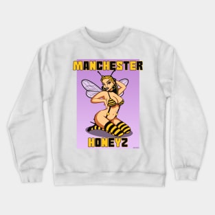 Manchester honeyz, Manchester bee, Manchester girl Crewneck Sweatshirt